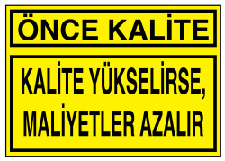 Önce Kalite Kalite Yükselirse Maliyetler Azalır Levhası - 1