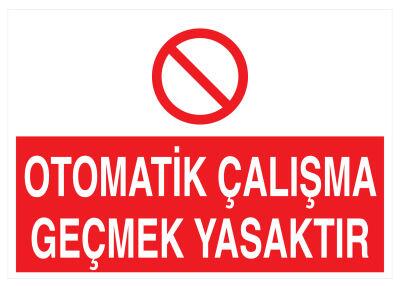 Otomatik Çalışma Geçmek Yasaktır İş Güvenliği Levhası - Tabelası - 1