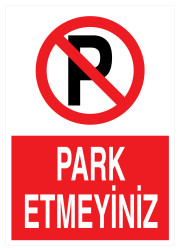 Park Etmeyiniz İş Güvenliği Levhası - Tabelası - 1