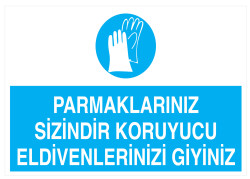 Parmaklarınız Sizindir Koruyucu Eldivenlerinizi Giyiniz Tabelası - 1