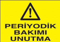 Periyodik Bakımı Unutma Levhası - Tabelası - 1