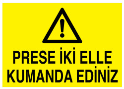 Prese İki Elle Kumanda Ediniz İş Güvenliği Levhası - Tabelası - 1