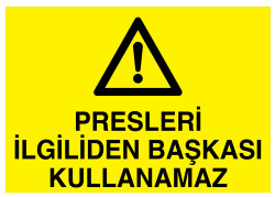 Presleri İlgiliden Başkası Kullanamaz İş Güvenliği Levhası - 1