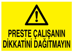 Preste Çalışanın Dikkatini Dağıtmayın İş Güvenliği Levhası - 1