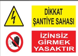 PVC Dikkat Şantiye Sahası İzinsiz Girmek Yasaktır Levhası - 1