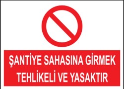 PVC Şantiye Sahasına Girmek Tehlikeli ve Yasaktır Levhası - 1