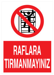 Raflara Tırmanmayınız İş Güvenliği Levhası - Tabelası - 1