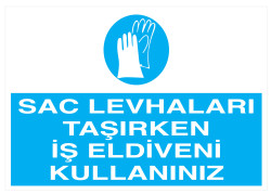 Sac Levhaları Taşırken İş Eldiveni Kullanınız Tabelası - 1