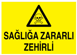 Sağlığa Zararlı Zehirli İş Güvenliği Levhası - Tabelası - 1