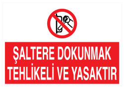 Şaltere Dokunmak Tehlikeli Ve Yasaktır Levhası - 1