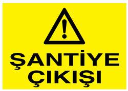 Şantiye Çıkışı İş Güvenliği Levhası - Tabelası - 1