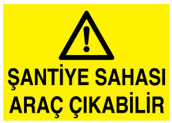 Şantiye Sahası Araç Çıkabilir İş Güvenliği Levhası - Tabelası - 1