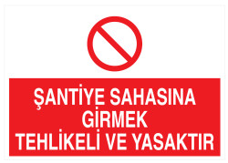 Şantiye Sahasına Girmek Tehlikeli Ve Yasaktır Levhası - 1