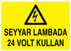 Seyyar Lambada 24 Volt Kullan İş Güvenliği Levhası - 1