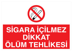 Sigara İçilmez Dikkat Ölüm Tehlikesi İş Güvenliği Levhası - 1