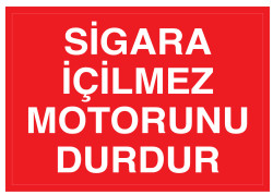 Sigara İçilmez Motorunu Durdur İş Güvenliği Levhası - Tabelası - 1