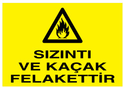 Sızıntı Ve Kaçak Felakettir İş Güvenliği Levhası - Tabelası - 1