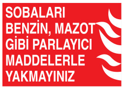 Sobaları Benzin Mazot Gibi Parlayıcı Maddelerle Yakmayın Tabelası - 1