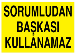 Sorumludan Başkası Kullanamaz İş Güvenliği Levhası - Tabelası - 1