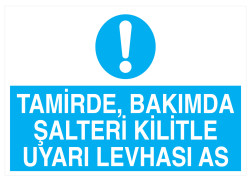 Tamirde Bakımda Şalteri Kilitle Uyarı Levhası As Tabelası - 1