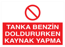 Tanka Benzin Doldururken Kaynak Yapma İş Güvenliği Levhası - 1