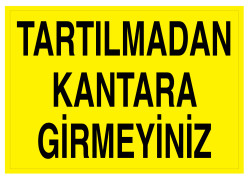 Tartılmadan Kantara Girmeyiniz İş Güvenliği Levhası - Tabelası - 1