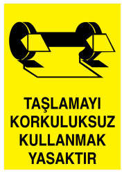 Taşlamayı Korkuluksuz Kullanmak Yasaktır İş Güvenliği Levhası - 1