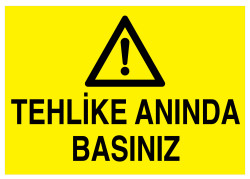 Tehlike Anında Basınız İş Güvenliği Levhası - Tabelası - 1