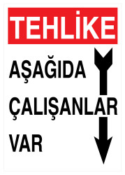 Tehlike Aşağıda Çalışanlar Var İş Güvenliği Levhası - Tabelası - 1