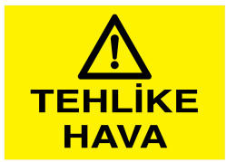 Tehlike Hava İş Güvenliği Levhası - Tabelası - 1