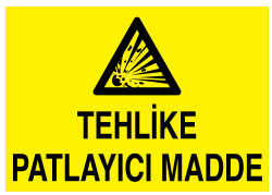 Tehlike Patlayıcı Madde İş Güvenliği Levhası - Tabelası - 1