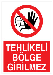 Tehlikeli Bölge Girilmez İş Güvenliği Levhası - Tabelası - 1