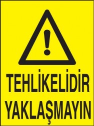 Tehlikelidir Yaklaşmayın Levhası - Tabelası - 1