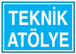 Teknik Atölye İş Güvenliği Levhası - Tabelası - 1