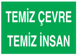 Temiz Çevre Temiz İnsan İş Güvenliği Levhası - Tabelası - 1