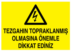 Tezgahın Topraklanmış Olmasına Önemle Dikkat Ediniz Tabelası - 1