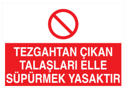 Tezgahtan Çıkan Talaşları Elle Süpürmek Yasaktır Levhası - 1