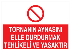 Tornanın Aynasını Elle Durdurmak Tehlikeli Ve Yasaktır Tabelası - 1