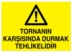 Tornanın Karşısında Durmak Tehlikelidir İş Güvenliği Levhası - 1