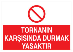 Tornanın Karşısında Durmak Yasaktır İş Güvenliği Levhası - 1