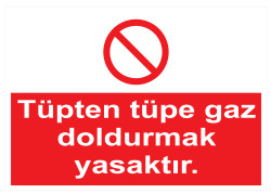 Tüpten Tüpe Gaz Doldurmak Yasaktır İş Güvenliği Levhası - 1