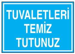 Tuvaletleri Temiz Tutunuz İş Güvenliği Levhası - Tabelası - 1