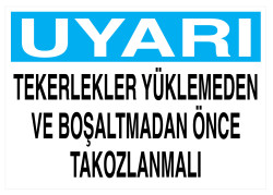 Uyarı Tekerlekler Yüklemeden Ve Boşaltmadan Önce Takozlanmalı - 1