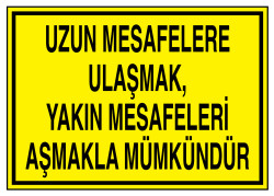 Uzun Mesafelere Ulaşmak Yakın Mesafeleri Aşmakla Mümkündür Levha - 1