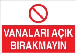 Vanaları Açık Bırakmayın Levhası - Tabelası - 1