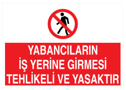 Yabancıların İş Yerine Girmesi Tehlikeli Ve Yasaktır Tabelası - 1