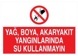 Yağ Boya Akaryakıt Yangınlarında Su Kullanmayın Levhası - 1