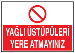 Yağlı Üstüpüleri Yere Atmayınız İş Güvenliği Levhası - Tabelası - 1