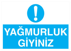 Yağmurluk Giyiniz İş Güvenliği Levhası - Tabelası - 1