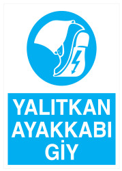 Yalıtkan Ayakkabı Giy İş Güvenliği Levhası - Tabelası - 1